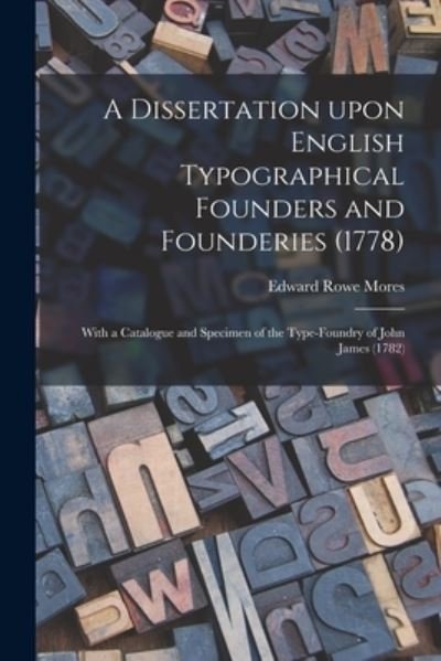 Cover for Edward Rowe 1730-1778 Mores · A Dissertation Upon English Typographical Founders and Founderies (1778) (Pocketbok) (2021)