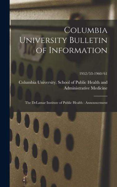 Cover for Columbia University School of Public · Columbia University Bulletin of Information (Hardcover Book) (2021)