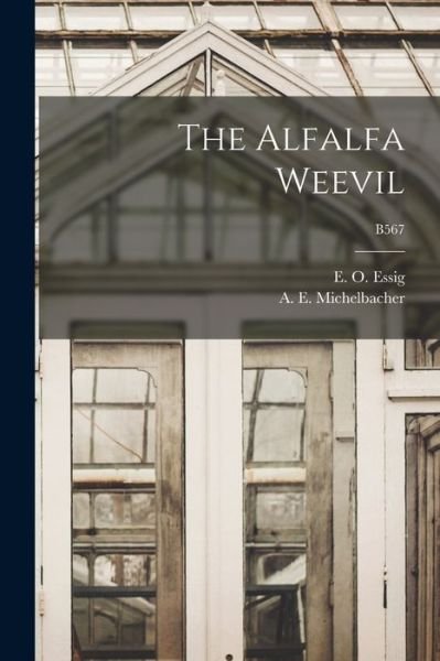 Cover for E O (Edward Oliver) B 1884 Essig · The Alfalfa Weevil; B567 (Paperback Bog) (2021)