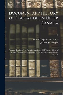 Cover for LLC Creative Media Partners · Documentary History of Education in Upper Canada (Paperback Book) (2021)