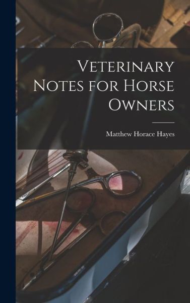 Cover for Matthew Horace Hayes · Veterinary Notes for Horse Owners (Book) (2022)
