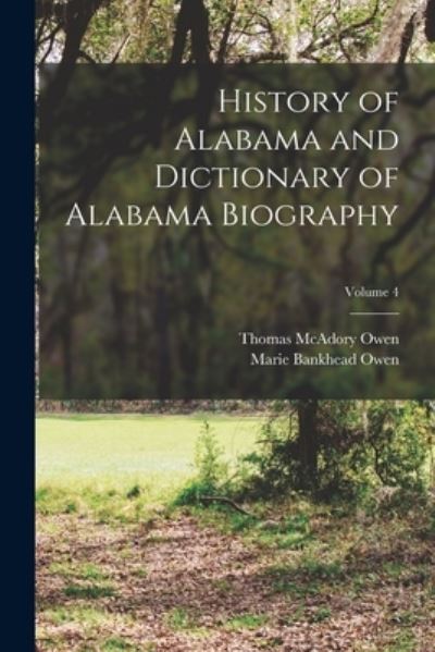Cover for Thomas Mcadory Owen · History of Alabama and Dictionary of Alabama Biography; Volume 4 (Book) (2022)