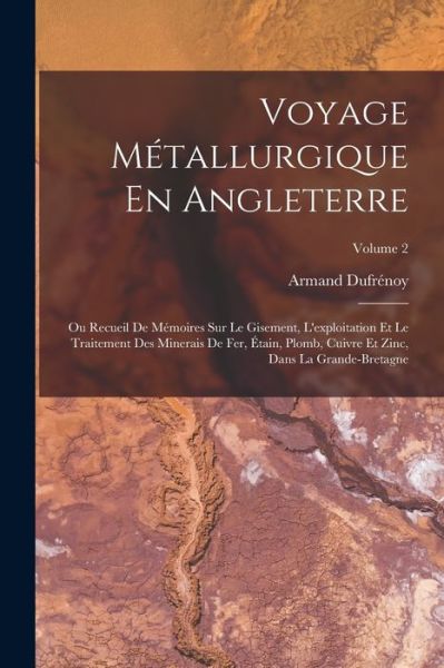 Cover for Armand Dufrénoy · Voyage Métallurgique en Angleterre (Book) (2022)