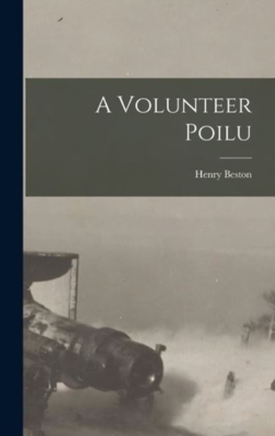 Volunteer Poilu - Henry Beston - Books - Creative Media Partners, LLC - 9781016727174 - October 27, 2022