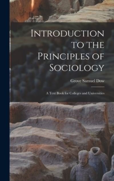 Introduction to the Principles of Sociology; a Text Book for Colleges and Universities - Grove Samuel Dow - Bøger - Creative Media Partners, LLC - 9781017027174 - 27. oktober 2022