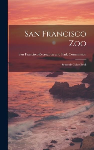 Cover for San Francisco (Calif ) Recreation an · San Francisco Zoo; Souvenir Guide Book (Bog) (2023)