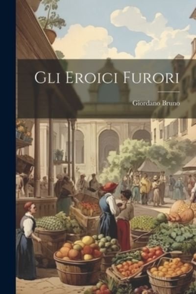 Cover for Giordano Bruno · Eroici Furori (Bok) (2023)