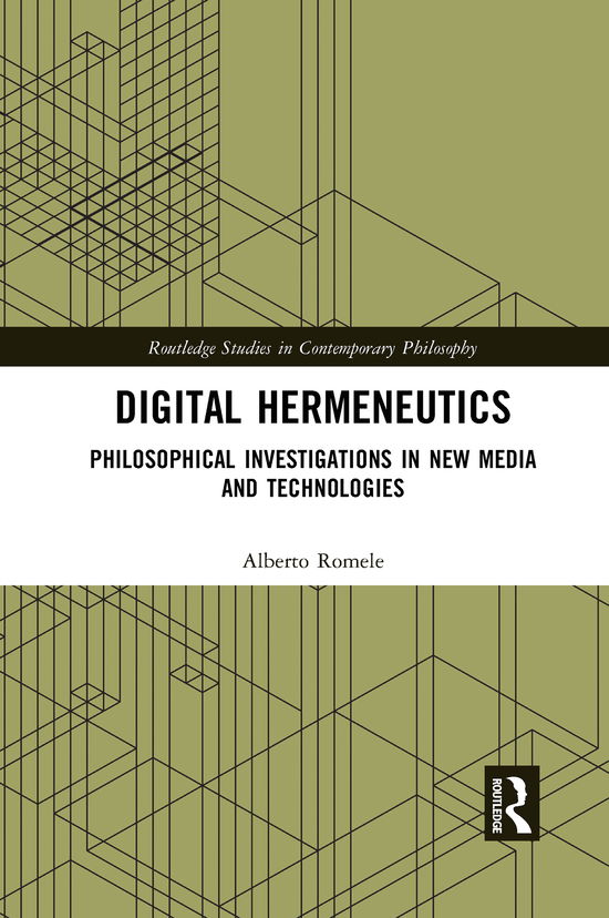 Cover for Romele, Alberto (Lille Catholic University, France) · Digital Hermeneutics: Philosophical Investigations in New Media and Technologies - Routledge Studies in Contemporary Philosophy (Taschenbuch) (2021)