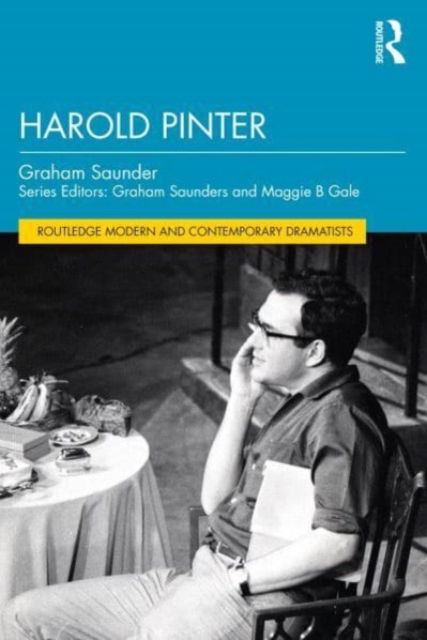 Cover for Saunders, Graham (University of Birmingham, UK) · Harold Pinter - Routledge Modern and Contemporary Dramatists (Paperback Book) (2023)