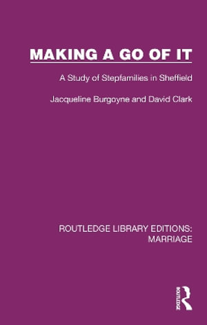 Cover for Jacqueline Burgoyne · Making a Go of It: A Study of Stepfamilies in Sheffield - Routledge Library Editions: Marriage (Paperback Book) (2025)
