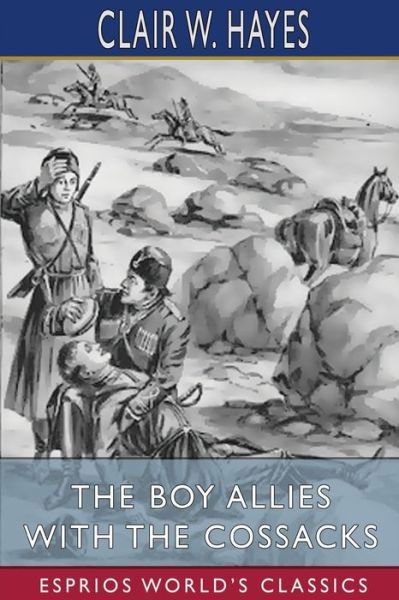 Clair W Hayes · The Boy Allies With the Cossacks (Esprios Classics) (Pocketbok) (2024)