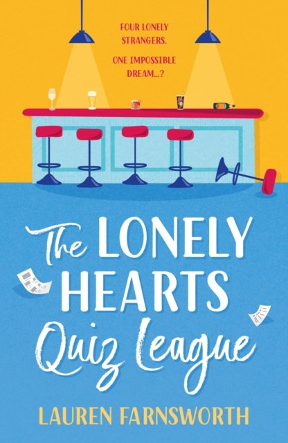 Cover for Lauren Farnsworth · The Lonely Hearts' Quiz League: That Rom-Com you'll be telling all your friends about: funny, romantic and heartwarming (Paperback Bog) (2024)
