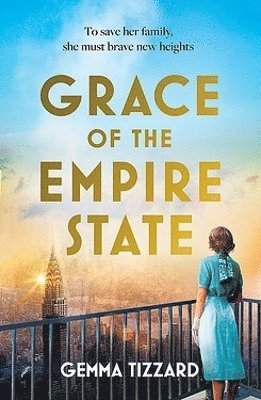 Gemma Tizzard · Grace of the Empire State: A breathtaking historical novel of courage, love and sacrifice high above Manhattan (Paperback Book) (2025)