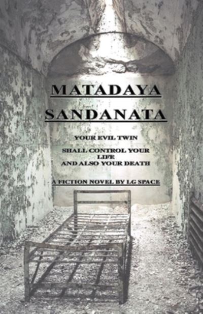 Matadaya Sandanata - L G Space - Books - Independently Published - 9781071429174 - June 15, 2016