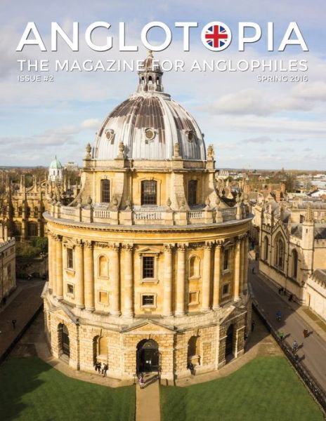 Anglotopia Magazine - Issue #2 - London Tube, Cornwall, Oxford, London Blitz, Doctor Who, Routemaster, and More!: The Anglophile Magazine - Anglotopia LLC - Libros - IngramSpark - 9781087905174 - 15 de agosto de 2020