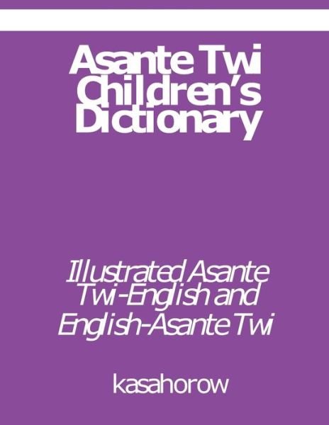 Cover for Kasahorow · Asante Twi Children's Dictionary (Pocketbok) (2019)