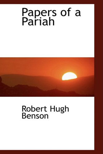 Cover for Robert Hugh Benson · Papers of a Pariah (Hardcover bog) (2009)