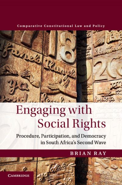 Cover for Brian Ray · Engaging with Social Rights: Procedure, Participation and Democracy in South Africa's Second Wave - Comparative Constitutional Law and Policy (Paperback Book) (2018)