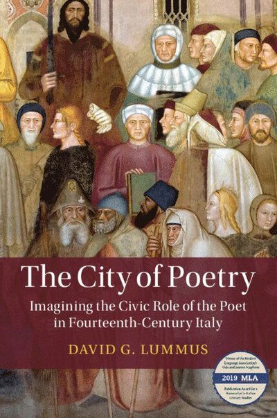 Cover for Lummus, David G. (University of Notre Dame, Indiana) · The City of Poetry: Imagining the Civic Role of the Poet in Fourteenth-Century Italy - Cambridge Studies in Medieval Literature (Paperback Book) (2022)