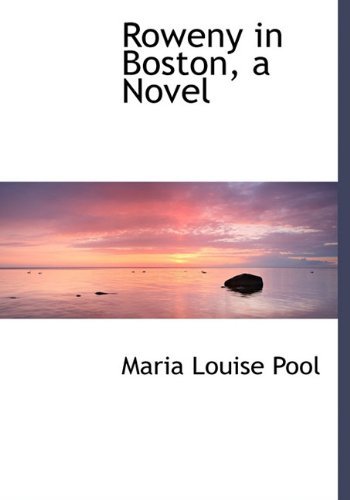 Cover for Maria Louise Pool · Roweny in Boston, a Novel (Hardcover Book) (2009)