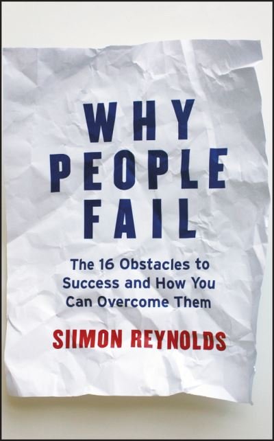Cover for Siimon Reynolds · Why People Fail: The 16 Obstacles to Success and How You Can Overcome Them (Hardcover Book) (2011)