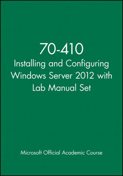 Cover for Microsoft Official Academic Course · 70-410 Installing and Configuring Windows Server 2012 with Lab Manual Set - Microsoft Official Academic Course Series (Paperback Book) (2013)