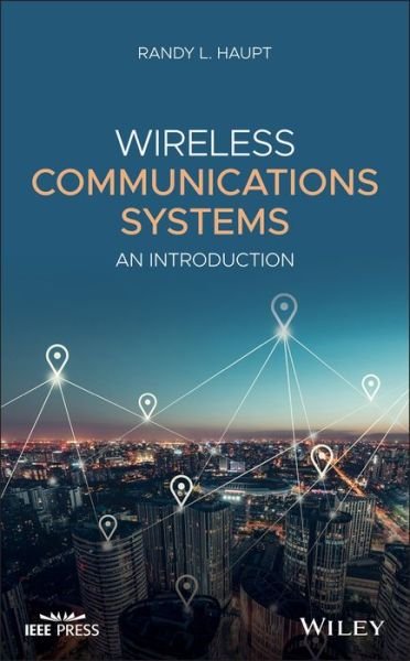 Cover for Haupt, Randy L. (University of Nevada, Reno) · Wireless Communications Systems: An Introduction - IEEE Press (Hardcover Book) (2020)