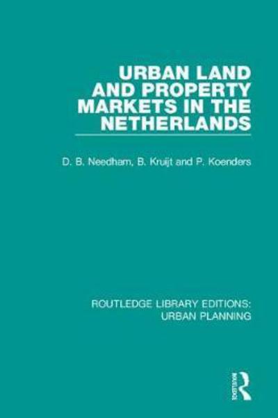 Cover for Barrie Needham · Urban Land and Property Markets in The Netherlands - Routledge Library Editions: Urban Planning (Hardcover Book) (2018)