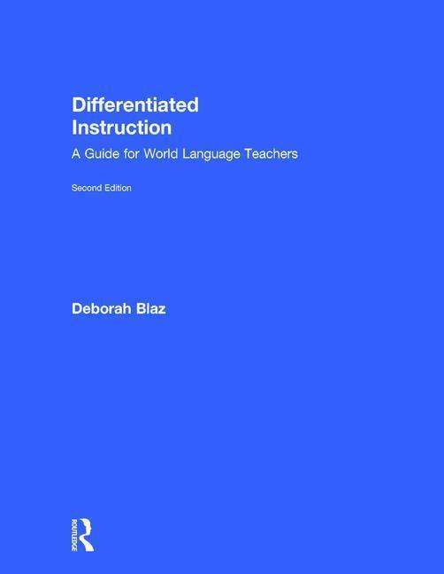 Cover for Blaz, Deborah (Angola High School, USA) · Differentiated Instruction: A Guide for World Language Teachers (Hardcover bog) (2016)