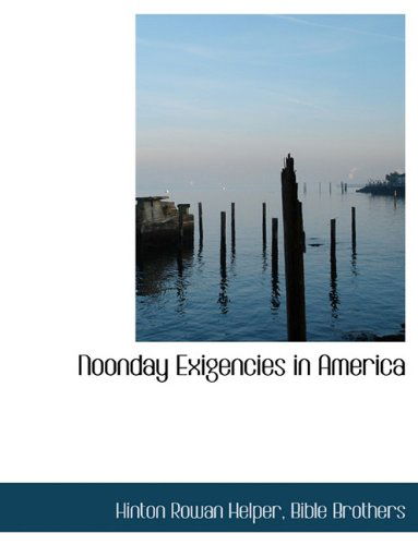 Cover for Hinton Rowan Helper · Noonday Exigencies in America (Paperback Book) (2010)