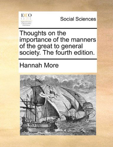 Cover for Hannah More · Thoughts on the Importance of the Manners of the Great to General Society. the Fourth Edition. (Paperback Book) (2010)