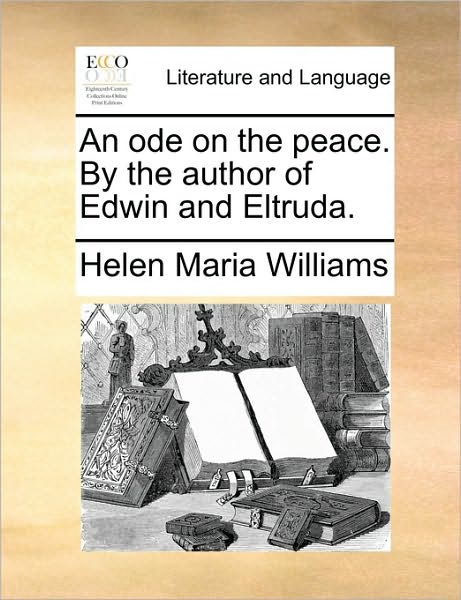 Cover for Helen Maria Williams · An Ode on the Peace. by the Author of Edwin and Eltruda. (Paperback Book) (2010)