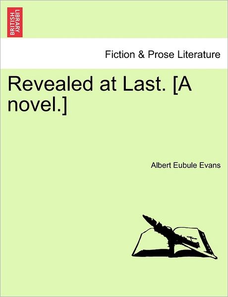 Cover for Albert Eubule Evans · Revealed at Last. [a Novel.] (Paperback Bog) (2011)