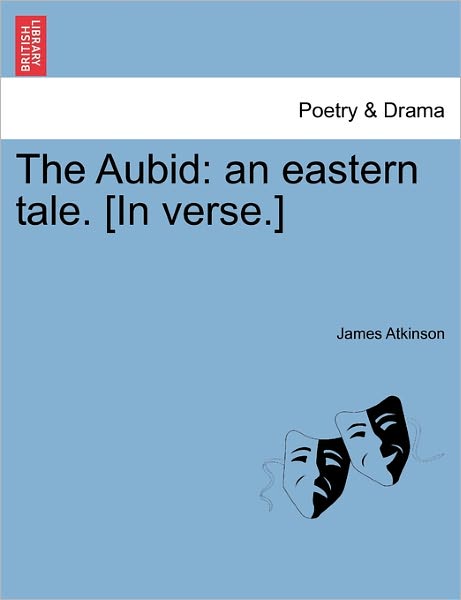 Cover for James Atkinson · The Aubid: an Eastern Tale. [in Verse.] (Paperback Book) (2011)