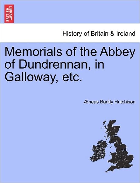 Cover for Neas Barkly Hutchison · Memorials of the Abbey of Dundrennan, in Galloway, Etc. (Paperback Book) (2011)