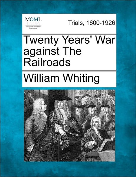Cover for William Whiting · Twenty Years' War Against the Railroads (Paperback Book) (2011)