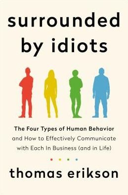 Cover for Thomas Erikson · Surrounded by Idiots: The Four Types of Human Behavior and How to Effectively Communicate with Each in Business (and in Life) - The Surrounded by Idiots Series (Paperback Book) (2019)