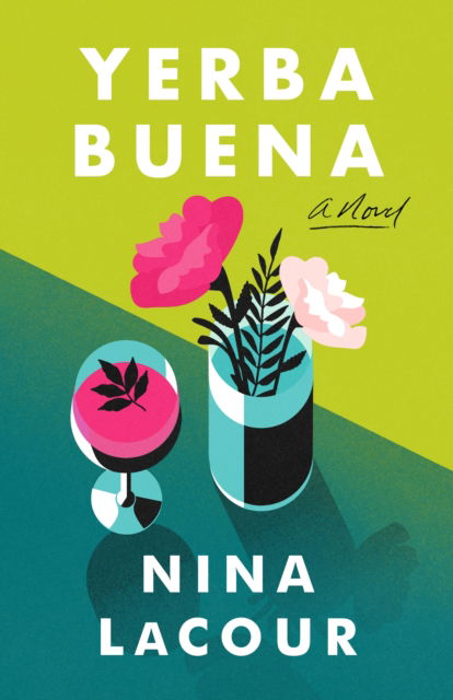 Yerba Buena: A Novel - Nina LaCour - Kirjat - Flatiron Books - 9781250862174 - tiistai 31. toukokuuta 2022