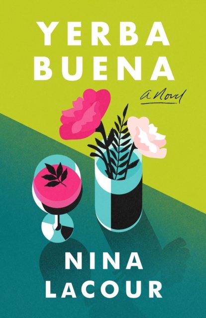 Cover for Nina LaCour · Yerba Buena: A Novel (Paperback Book) (2022)