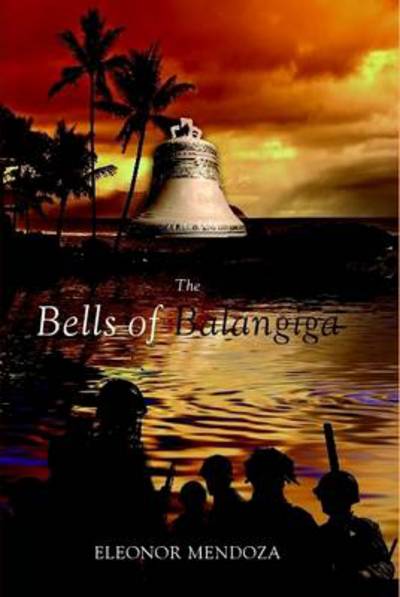 Cover for Eleonor Mendoza · The Bells of Balangiga (Hardcover Book) (2012)