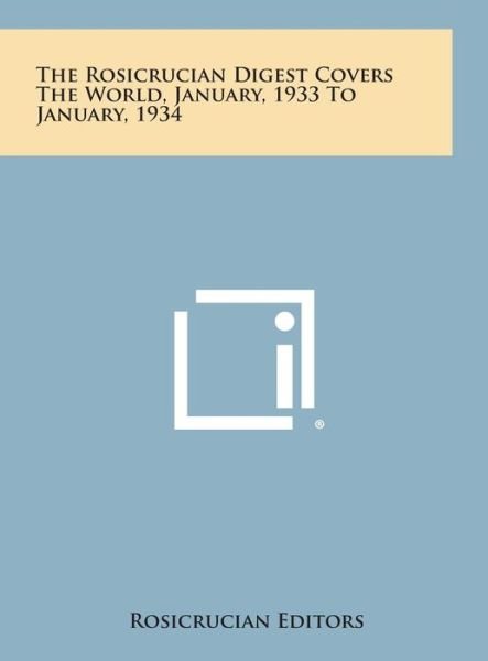 Cover for Rosicrucian Editors · The Rosicrucian Digest Covers the World, January, 1933 to January, 1934 (Hardcover Book) (2013)