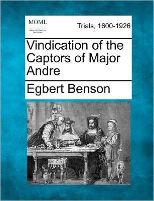 Cover for Egbert Benson · Vindication of the Captors of Major Andre (Paperback Book) (2012)
