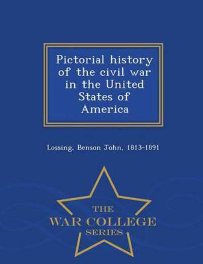 Cover for Benson John Lossing · Pictorial History of the Civil War in Th (Taschenbuch) (2015)