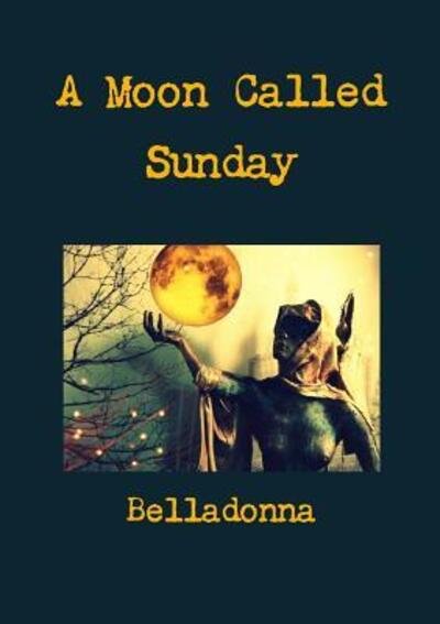 Cover for Belladonna · A Moon Called Sunday (Paperback Book) (2013)