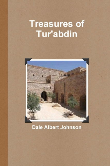 Cover for Dale Albert Johnson · Treasures of Tur'abdin (Pocketbok) (2013)