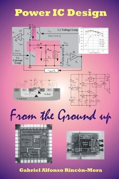 Power Ic Design - from the Ground Up - Gabriel Alfonso Rincon-mora - Books - Lulu.com - 9781312146174 - November 22, 2009