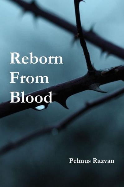 Cover for Pelmus Razvan · Reborn from Blood (Paperback Book) (2014)