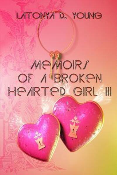 Cover for Latonya D Young · Memoirs of a Broken Hearted Girl III (Paperback Book) (2015)