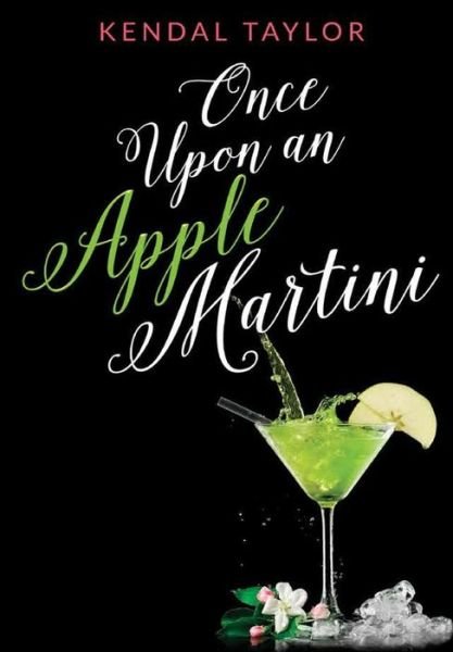 Cover for Kendal Taylor · Once Upon an Apple Martini (Inbunden Bok) (2016)