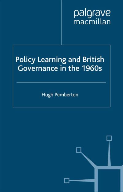 Cover for Hugh Pemberton · Policy Learning and British Governance in the 1960s - Transforming Government (Paperback Book) [1st ed. 2004 edition] (2004)